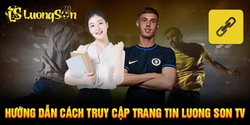 3 bước để xem bóng đá trên LuongSonTV