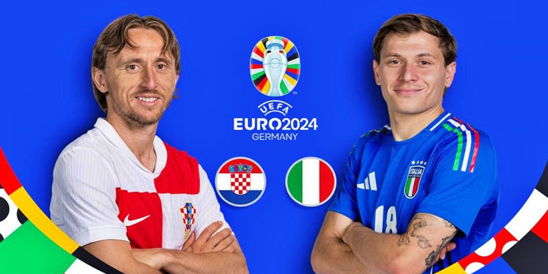 Nhận định Croatia vs Italia tại bảng B Cúp bóng đá châu Âu